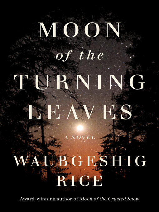 Title details for Moon of the Turning Leaves by Waubgeshig Rice - Available